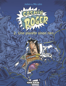 Cosmik Roger Tome 2 : Une planète sinon rien - SOLE/MO-CDM
