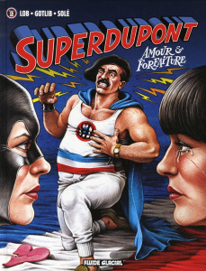 Superdupont Tome 2 : Amour et forfaiture. Précédé de "L'intox" - GOTLIB/SOLE/LOB