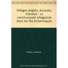 Villages anglais, écossais, irlandais. La communauté villageoise dans les îles britanniques - Cohen Anthony