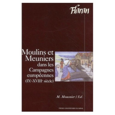 Moulins et meuniers dans les campagnes européennes (IXème-XVIIIème siècle). Actes des XXIèmes Journé - MOUSNIER MIREILLE