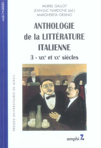 Anthologie de la littérature italienne. Tome 3, XIXe et XXe siècles, 2e édition revue et corrigée - Gallot Muriel ; Nardone Jean-Luc ; Orsino Margheri