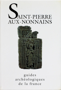 Saint-Pierre-aux-Nonnains (Metz-Moselle). De l'époque romaine à l'époque gothique - Delestre Xavier