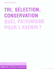 Tri, sélection, conservation. Quel patrimoine pour l'avenir ? - Balsamo Isabelle ; Vigutto Marie-Christine