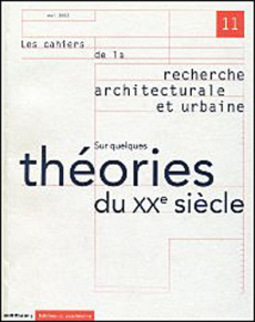 Les cahiers de la recherche architecturale et urbaine N° 11 Mai 2002 : Sur quelques théories du XXèm - COLLECTIF