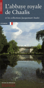 L'abbaye royale de Chaalis. Et les collections Jacquemart-André - Babelon Jean-Pierre ; Vasseur Jean-Marc