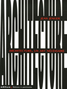 Architecture, un art nécessaire - Jenger Jean ; Chemetov Paul