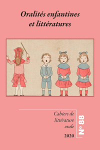Cahiers de Littérature Orale N° 88/2022 : Oralités enfantines et littératures - Belmont Nicole ; Ménard Sophie ; Privat Jean-Marie