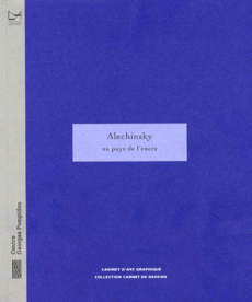 Alechinsky au pays de l'encre. Collection du Centre Georges Pompidou, Musée national d'art moderne, - COLLECTIF
