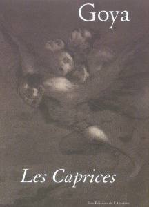 Goya. Les caprices - Dhainault Jean-Pierre