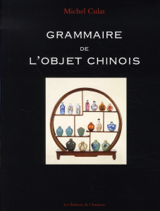 Grammaire de l'objet chinois - Culas Michel
