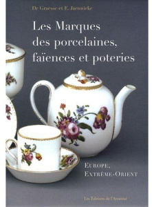 Les marques des porcelaines, faïences et poteries. Europe, Extrême-Orient - Graesse Johann ; Jaennicke E. ; Echasseriaud Lydie