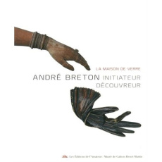 André Breton, initiateur découvreur. La maison de verre - Béhar Henri ; Guillaut Laurent ; Krebs Constance ;
