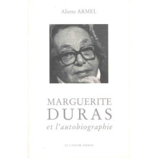 Marguerite Duras et l'autobiographie - Armel Aliette