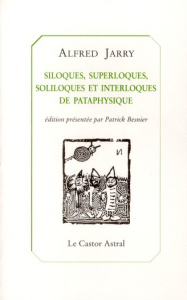 Siloques, superloques, soliloques et interloques de Pataphysique - Jarry Alfred