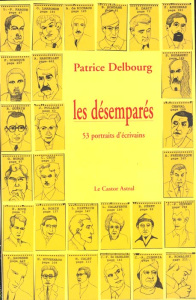 Les désemparés. 53 portraits d'écrivains - Delbourg Patrice
