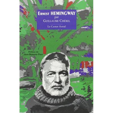 Ernest Hemingway. L'écrivain et son île - Chérel Guillaume