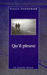 Qu'il pleuve - Dannemark Francis
