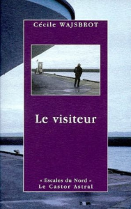 Le visiteur. suivi de Le passage. et Les étoiles de mer - Wajsbrot Cécile