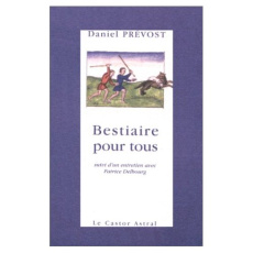 BESTIAIRE POUR TOUS. Dernières nouvelles animales, Suivi d'un entretien avec Patrice Delbourg - Prévost Daniel
