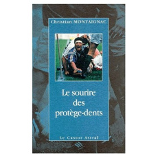 Le sourire des protège-dents - Montaignac Christian