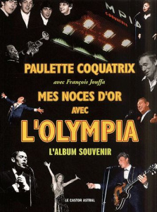 Mes noces d'or avec l'Olympia. L'album souvenir - Coquatrix Paulette ; Jouffa François