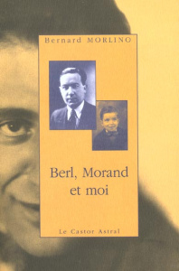 Berl, Morand et moi - Morlino Bernard