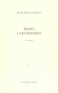 Roses labyrinthes - Daoust Jean-Paul