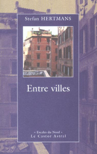 Entre villes. Histoires en chemin - Hertmans Stefan