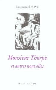 Monsieur Thorpe et autres nouvelles - Bove Emmanuel