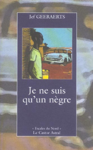 Je ne suis qu'un nègre - Geeraerts Jef ; Hooghe Marie