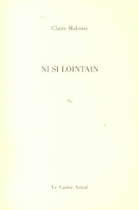 Ni si lointain - Malroux Claire