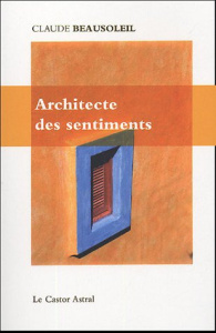 Architecte des sentiments - Beausoleil Claude