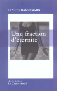 Une fraction d'éternité - Dannemark Francis