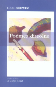 Poèmes dissolus. Edition bilingue français-néerlandais - Gruwez Luuk ; Vincent Marnix
