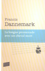 La longue promenade avec un cheval mort - Dannemark Francis