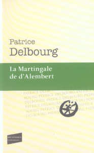 La Martingale de d'Alembert - Delbourg Patrice