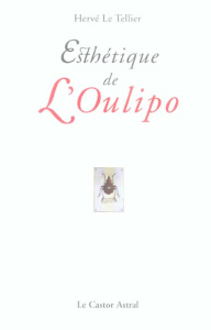 Esthétique de l'Oulipo - Le Tellier Hervé