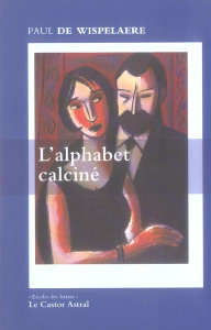 L'alphabet calciné. Journal 1990-1991 - De Wispelaere Paul ; Franken Charles
