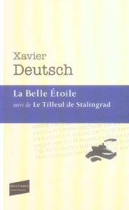 La Belle Etoile . Suivi de Le Tilleul de Stalingrad - Deutsch Xavier
