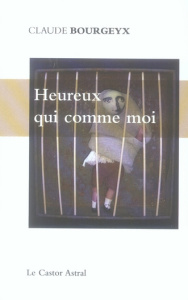 Heureux qui comme moi - Bourgeyx Claude