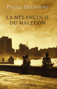 La mélancolie du Malecon - Delbourg Patrice