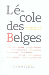L'école des Belges. Dix romanciers d'aujourd'hui - Dannemark Francis ; De Decker Jacques