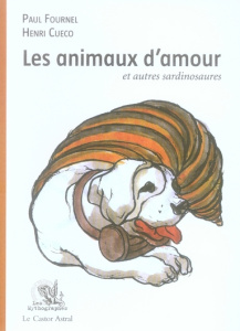 Les animaux d'amour - Fournel Paul ; Cueco Henri