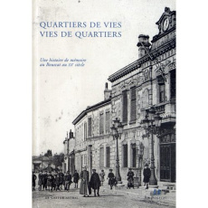 Quartiers de vies, vies de quartiers. Une histoire de mémoire au Bouscat au XXe siècle - Clarac Patrice