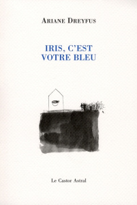 Iris, c'est votre bleu - Dreyfus Ariane