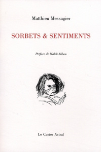 Sorbets et sentiments. Par la même chose mais différente - Messagier Matthieu ; Abbou Malek