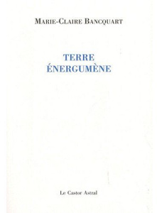Terre énergumène - Blancquart Marie-Claire