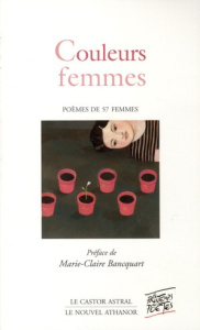 Couleurs femmes. Poèmes de 57 femmes - Bancquart Marie-Claire
