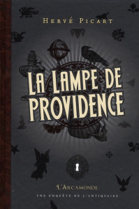 L'Arcamonde Tome 5 : La lampe de providence - Picart Hervé