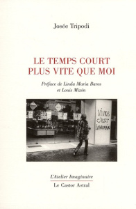 Le temps court plus vite que moi - Tripodi Josée ; Baros Linda Maria ; Mizón Luis